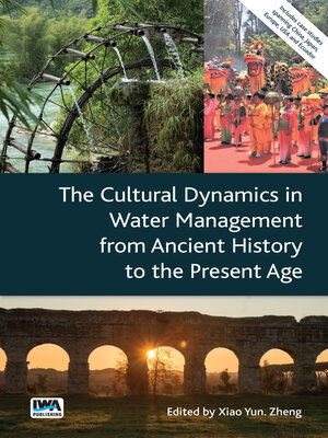 cover image of The Cultural Dynamics in Water Management from Ancient History to the Present Age
